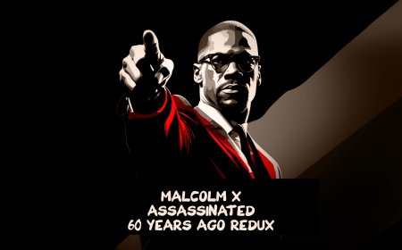Malcolm X assassinated 60 years ago redux