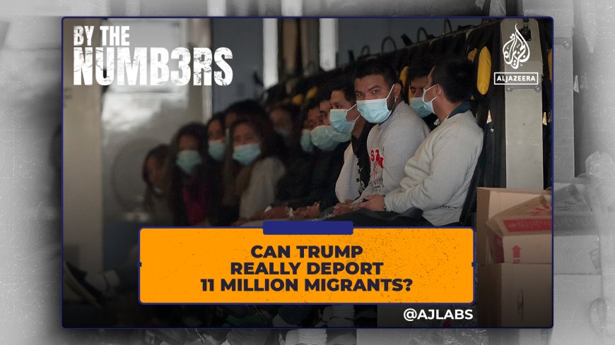 Can Trump really deport 11 million migrants?